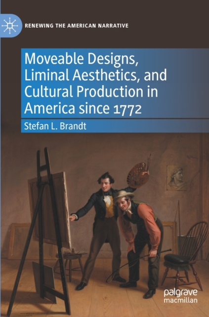 Moveable Designs, Liminal Aesthetics, and Cultural Production in America since 1772