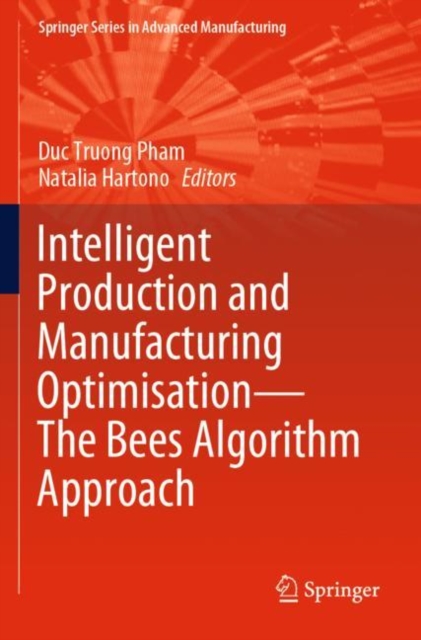 Intelligent Production and Manufacturing Optimisation—The Bees Algorithm Approach