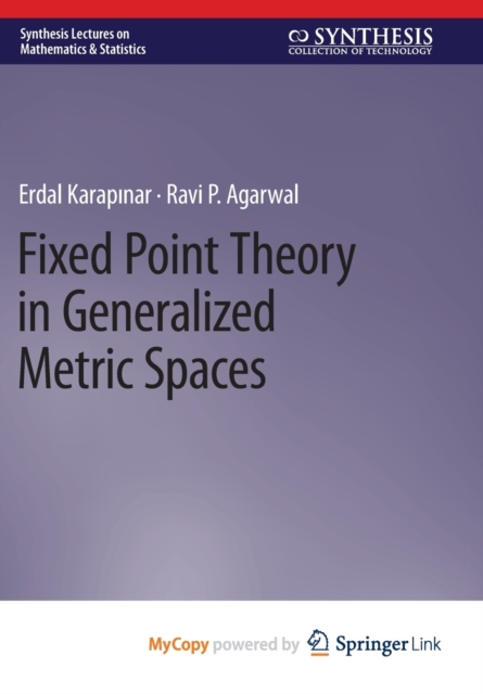 Fixed Point Theory in Generalized Metric Spaces