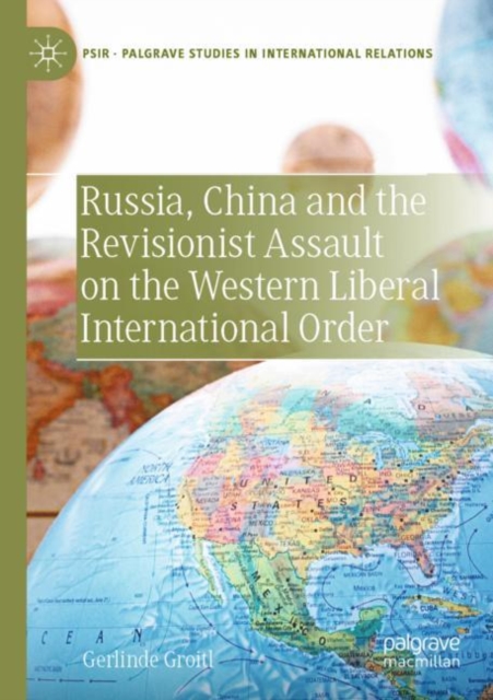 Russia, China and the Revisionist Assault on the Western Liberal International Order