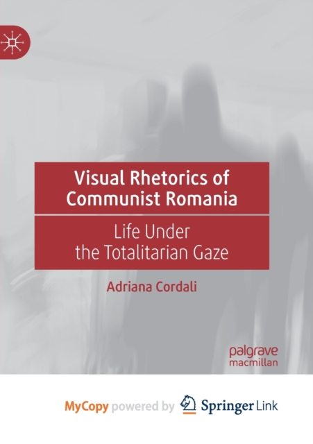 Visual Rhetorics of Communist Romania