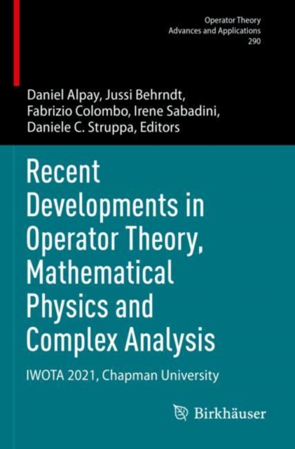 Recent Developments in Operator Theory, Mathematical Physics and Complex Analysis