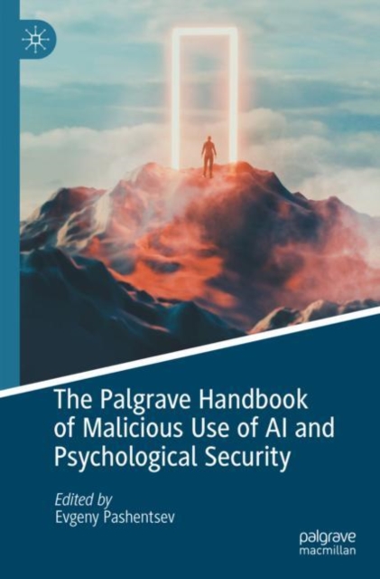 Palgrave Handbook of Malicious Use of AI and Psychological Security