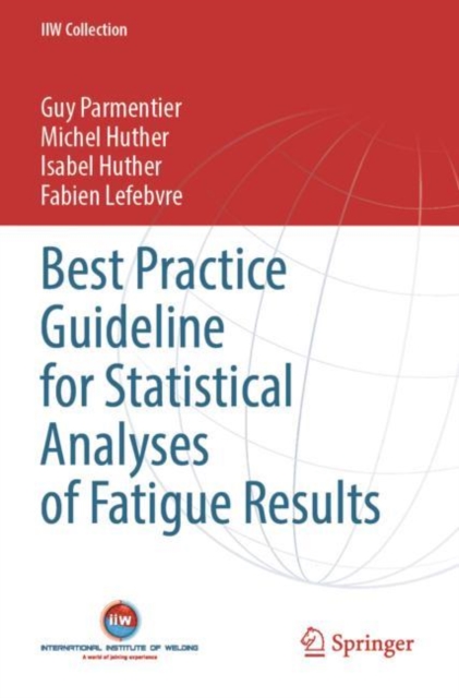 Best Practice Guideline for Statistical Analyses of Fatigue Results