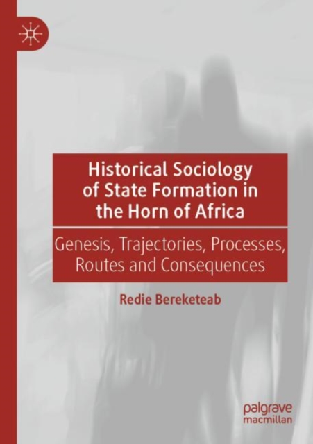 Historical Sociology of State Formation in the Horn of Africa