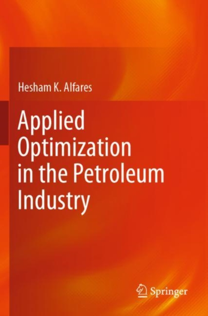 Applied Optimization in the Petroleum Industry
