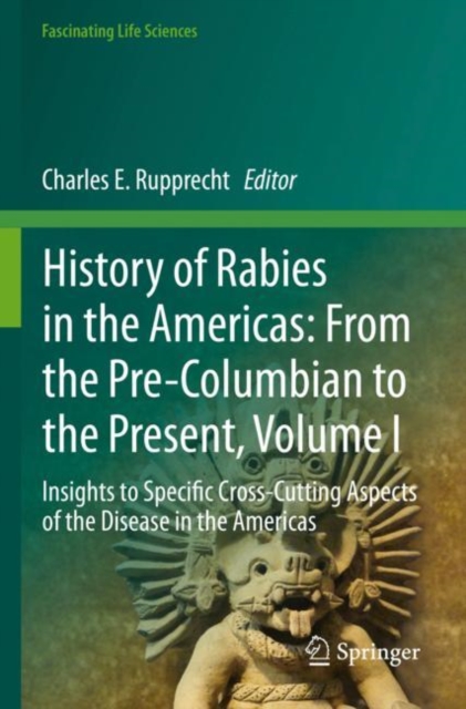 History of Rabies in the Americas: From the Pre-Columbian to the Present, Volume I