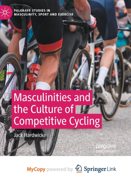 Masculinities and the Culture of Competitive Cycling