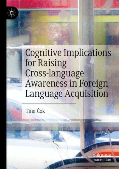 Cognitive Implications for Raising Cross-language Awareness in Foreign Language Acquisition