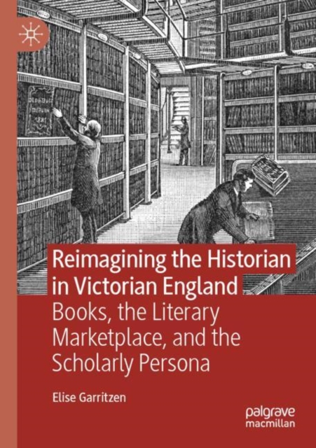 Reimagining the Historian in Victorian England