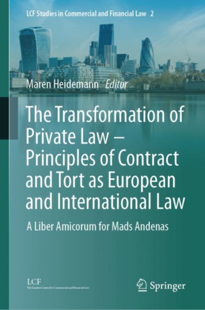 Transformation of Private Law – Principles of Contract and Tort as European and International Law