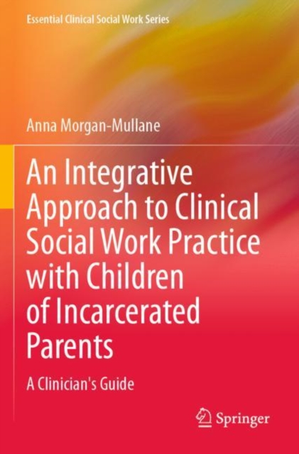 Integrative Approach to Clinical Social Work Practice with Children of Incarcerated Parents