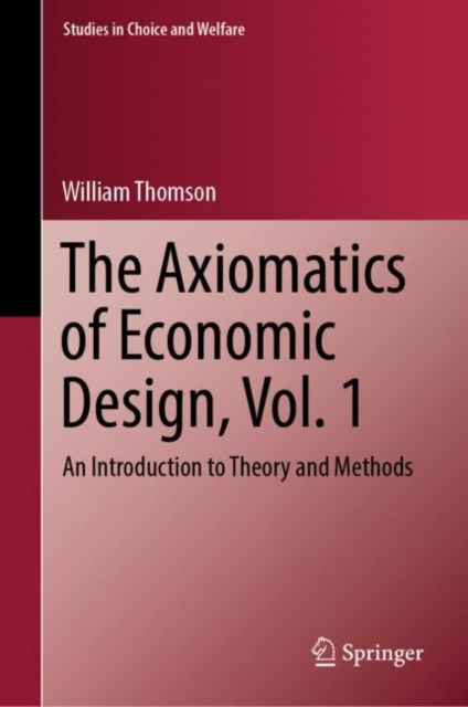 Axiomatics of Economic Design, Vol. 1