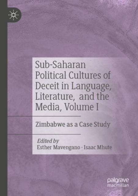 Sub-Saharan Political Cultures of Deceit in Language, Literature, and the Media, Volume I