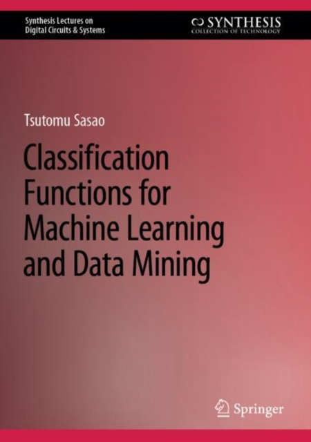 Classification Functions for Machine Learning and Data Mining