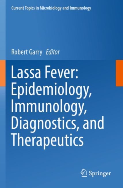Lassa Fever: Epidemiology, Immunology, Diagnostics, and Therapeutics