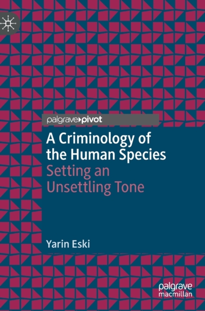 Criminology of the Human Species