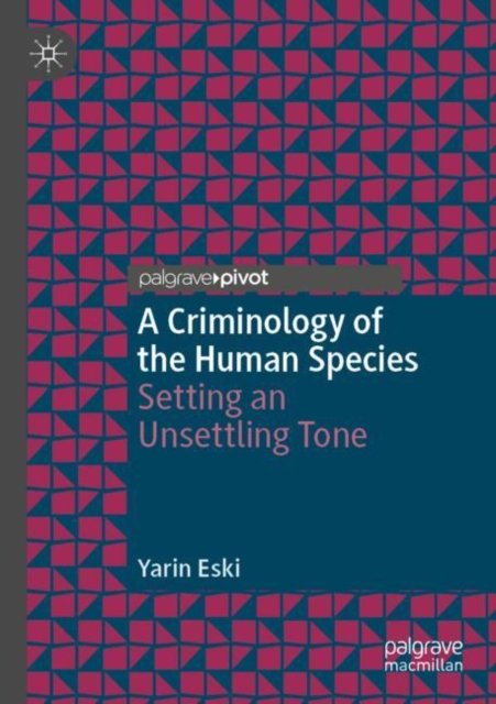 A Criminology of the Human Species