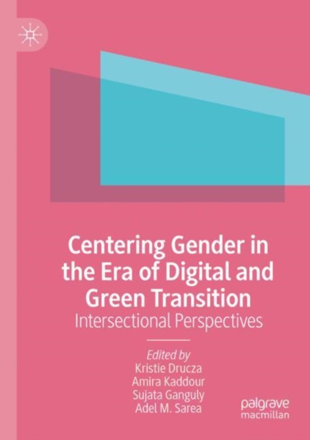 Centering Gender in the Era of Digital and Green Transition
