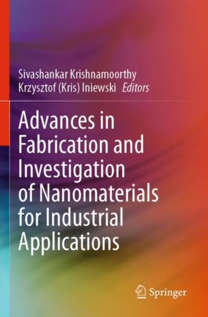 Advances in Fabrication and Investigation of Nanomaterials for Industrial Applications