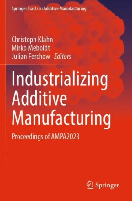 Industrializing Additive Manufacturing