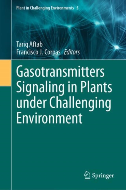 Gasotransmitters Signaling in Plants under Challenging Environment