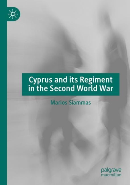 Cyprus and its Regiment in the Second World War