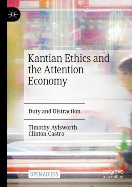 Kantian Ethics and the Attention Economy