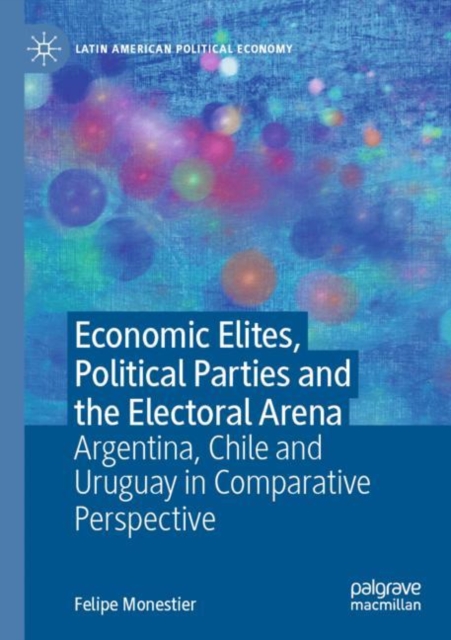 Economic Elites, Political Parties and the Electoral Arena