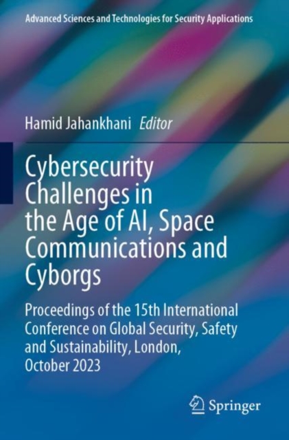 Cybersecurity Challenges in the Age of AI, Space Communications and Cyborgs
