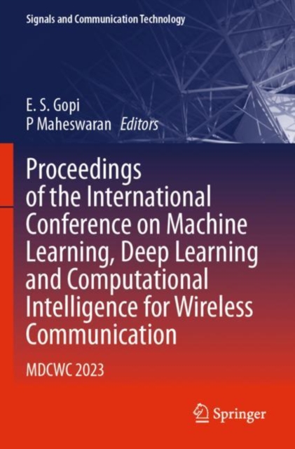 Proceedings of the International Conference on Machine Learning, Deep Learning and Computational Intelligence for Wireless Communication