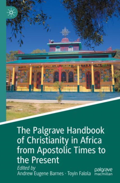 The Palgrave Handbook of Christianity in Africa from Apostolic Times to the Present