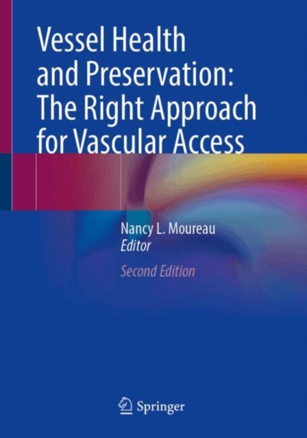 Vessel Health and Preservation: The Right Approach for Vascular Access