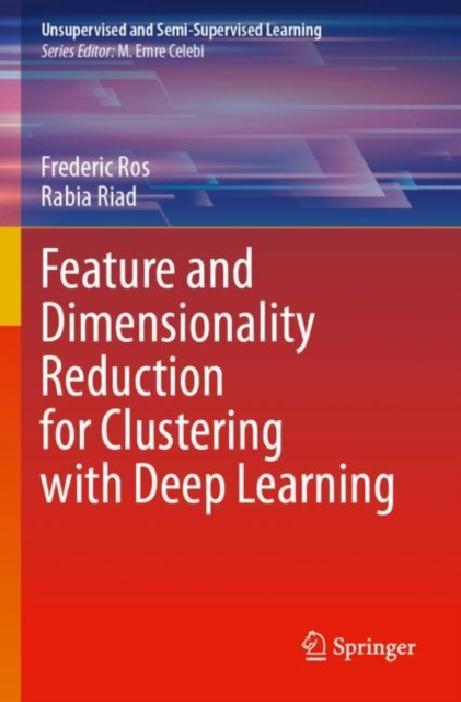 Feature and Dimensionality Reduction for Clustering with Deep Learning