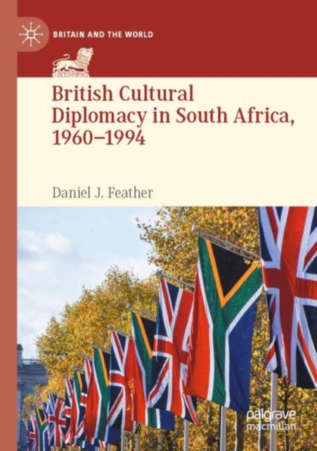British Cultural Diplomacy in South Africa, 1960–1994