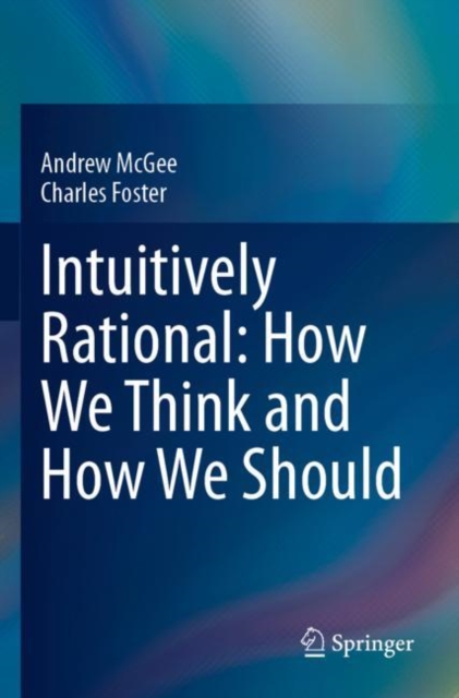Intuitively Rational: How We Think and How We Should