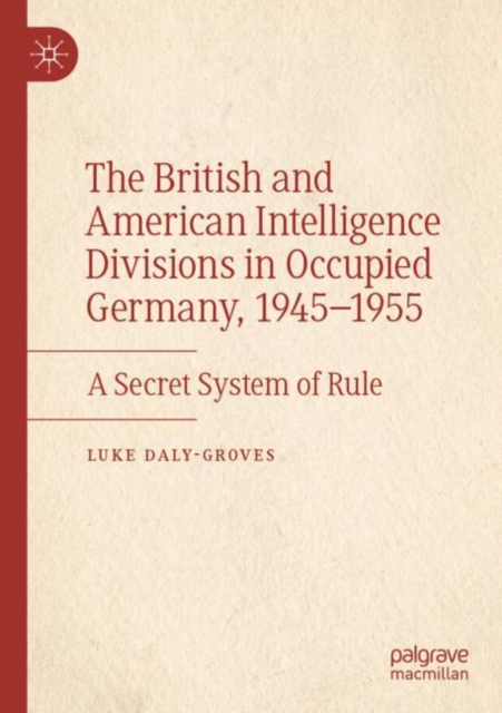 The British and American Intelligence Divisions in Occupied Germany, 1945–1955