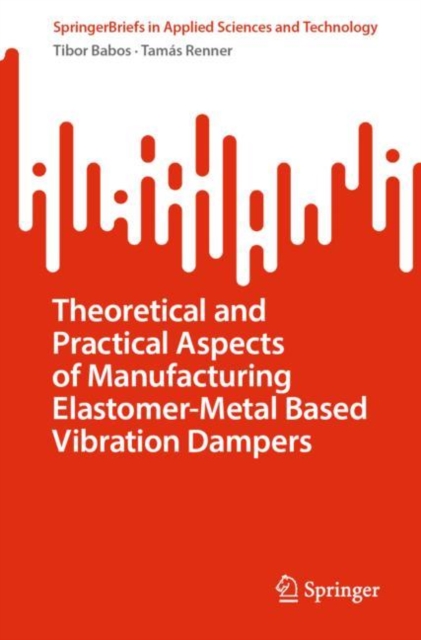 Theoretical and Practical Aspects of Manufacturing Elastomer-Metal Based Vibration Dampers