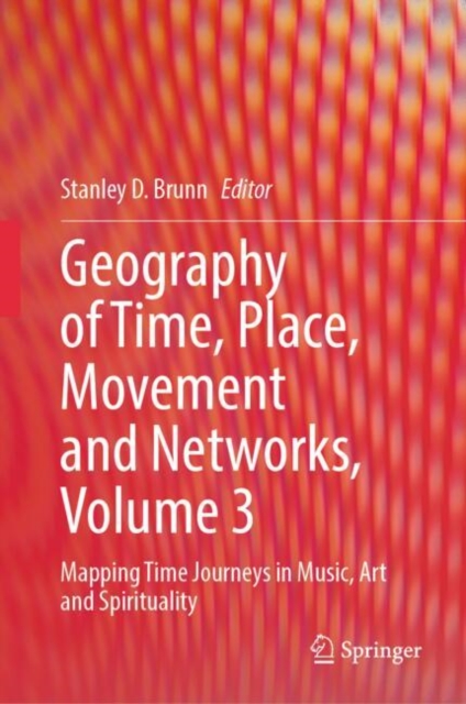 Geography of Time, Place, Movement and Networks, Volume 3