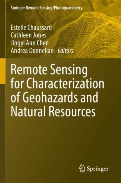 Remote Sensing for Characterization of Geohazards and Natural Resources