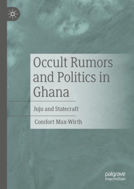 Occult Rumors and Politics in Ghana