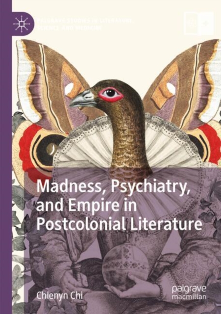 Madness, Psychiatry, and Empire in Postcolonial Literature