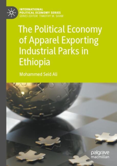 The Political Economy of Apparel Exporting Industrial Parks in Ethiopia