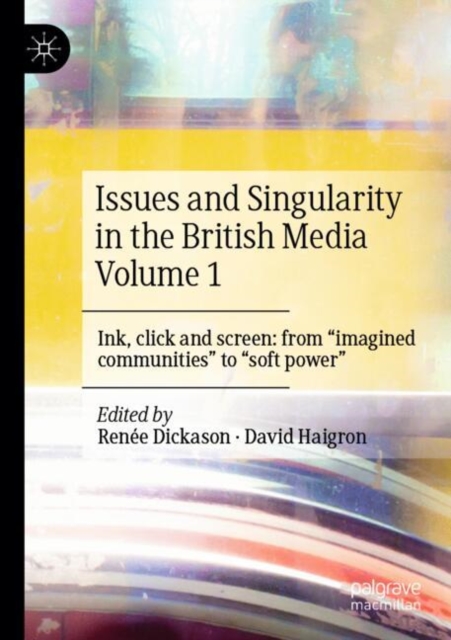 Issues and Singularity in the British Media Volume 1