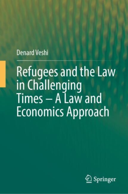 Refugees and the Law in Challenging Times – A Law and Economics Approach