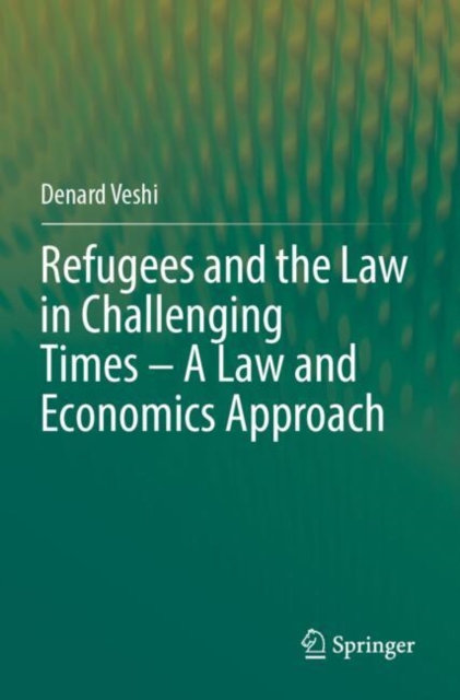 Refugees and the Law in Challenging Times – A Law and Economics Approach