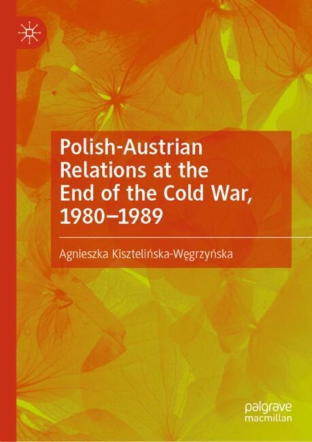Polish-Austrian Relations at the End of the Cold War, 1980–1989