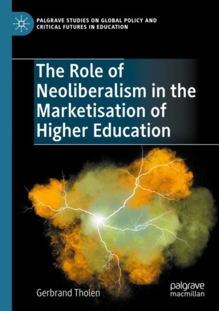 The Role of Neoliberalism in the Marketisation of Higher Education