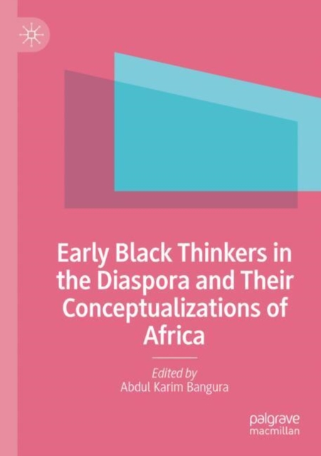 Early Black Thinkers in the Diaspora and Their Conceptualizations of Africa