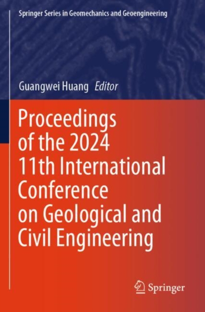 Proceedings of the 2024 11th International Conference on Geological and Civil Engineering